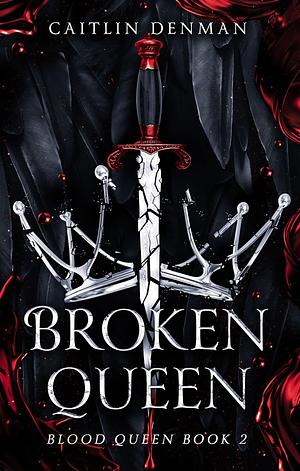 Broken Queen by Caitlin Denman