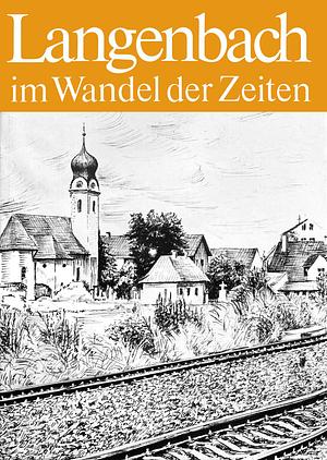 Langenbach im Wandel der Zeiten by Albert Funk