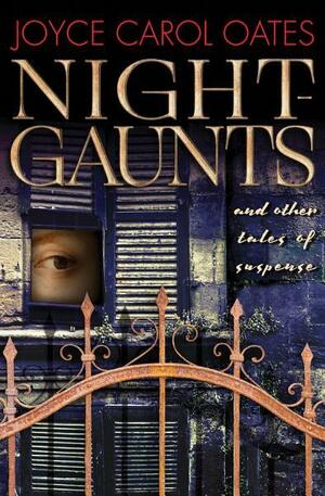Night-Gaunts: And Other Tales of Suspense by Joyce Carol Oates