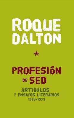 Profesian de sed: Articulos Y Ensayos Literarios 1963-1973 by Roque Dalton