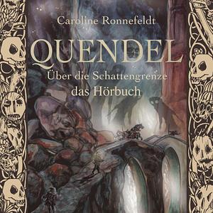 Quendel - Über die Schattengrenze by Caroline Ronnefeldt