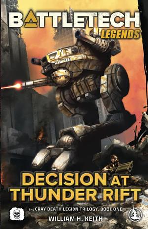 BattleTech Legends: Decision at Thunder Rift: by William H. Keith Jr., William H. Keith Jr.