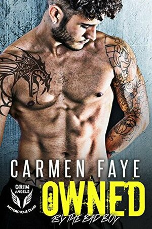 Owned by the Bad Boy: Grim Angels MC by Carmen Faye