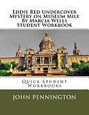 Eddie Red Undercover Mystery on Museum Mile by Marcia Wells Student Workbook: Quick Student Workbooks by John Pennington