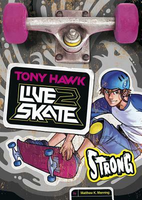 Tony Hawk: Strong by Matthew K. Manning