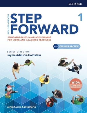 Step Forward Level 1 Student Book with Online Practice: Standards-Based Language Learning for Work and Academic Readiness by Jayme Adelson-Goldstein, Jenni Currie Santamaria