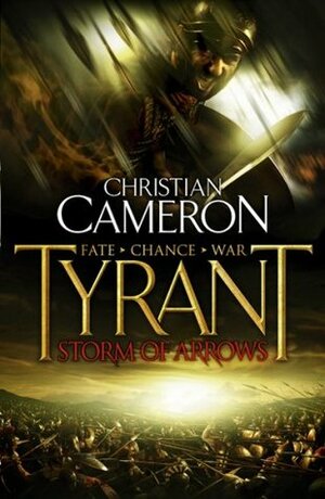 Tyrant: Storm of Arrows by Christian Cameron