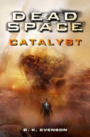 Dead Space: Catalyst by B.K. Evenson, Brian Evenson