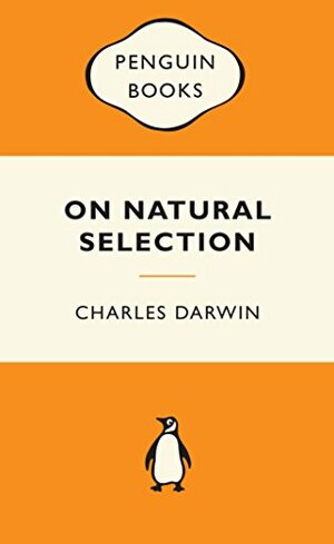 On Natural Selection by Charles Darwin