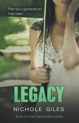 Legacy (The Descendant Series Book 3): The Descendant Series Book 3 by Nichole Giles