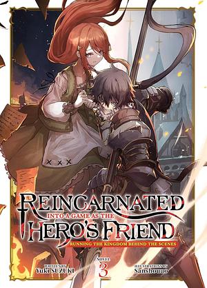 Reincarnated Into a Game As the Hero's Friend: Running the Kingdom Behind the Scenes (Light Novel) Vol. 3 by Yuki Suzuki