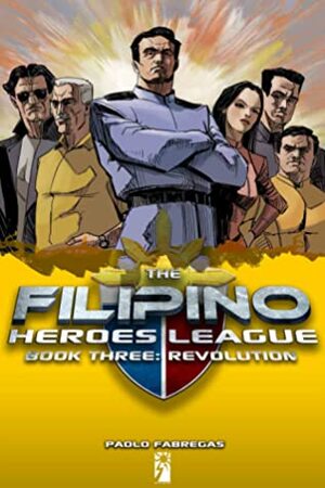 The Filipino Heroes League: Book Three: Supreme Power by Ian Sta. Maria, Budjette Tan, Paolo Fabregas, Miren Alvarez-Fabregas