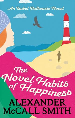 The Novel Habits of Happiness: by Alexander McCall Smith