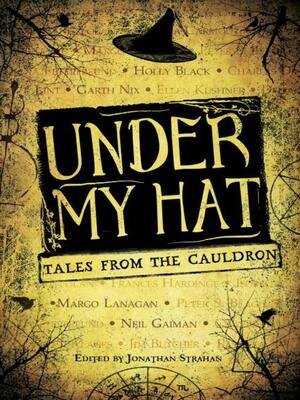 Under My Hat: Tales from the Cauldron by Jonathan Strahan