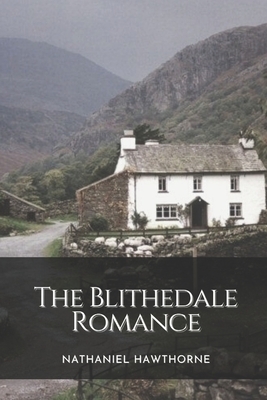 The Blithedale Romance: Annotated by Nathaniel Hawthorne