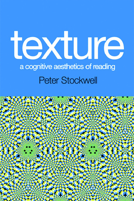 Texture: A Cognitive Aesthetics of Reading by Peter Stockwell