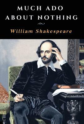 Much Ado About Nothing by William Shakespeare