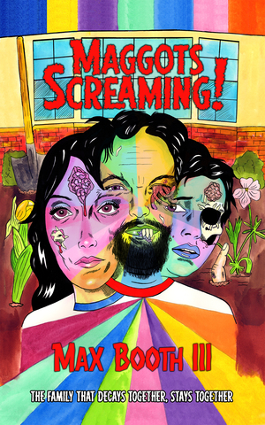 Maggots Screaming! by Max Booth III
