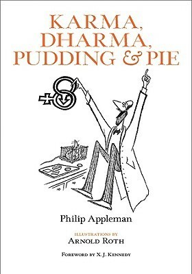 Karma, Dharma, PuddingPie by X.J. Kennedy, Philip Appleman, Arnold Roth