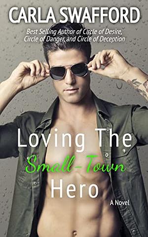 Loving A Small-Town Hero by Carla Swafford