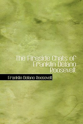 The Fireside Chats of Franklin Delano Roosevelt by Franklin D. Roosevelt