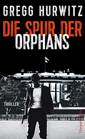 Die Spur der Orphans by Gregg Hurwitz