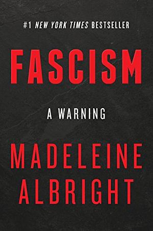 Fascism: A Warning by William Woodward, Madeleine K. Albright