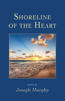 Shoreline of the Heart by Joseph Murphy