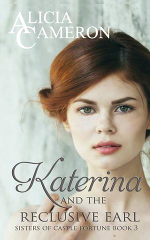 Katerina and the Reclusive Earl by Alicia Cameron