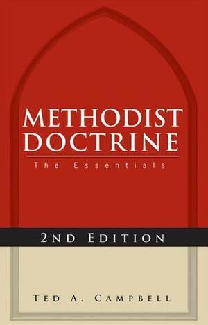 Methodist Doctrine: The Essentials, Revised Edition by Ted A. Campbell