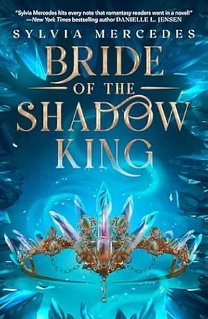 Bride of the Shadow King by Sylvia Mercedes