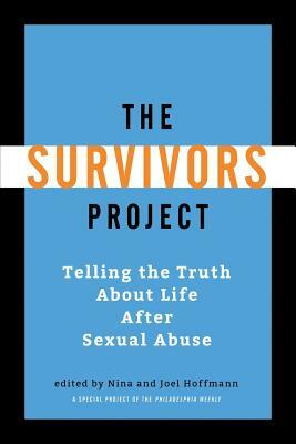 The Survivors Project: Telling the Truth About Life After Sexual Abuse by Nina Hoffmann