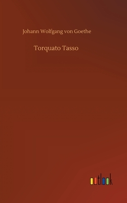 Torquato Tasso by Johann Wolfgang von Goethe