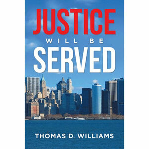 Justice Will Be Served by Thomas D. Williams