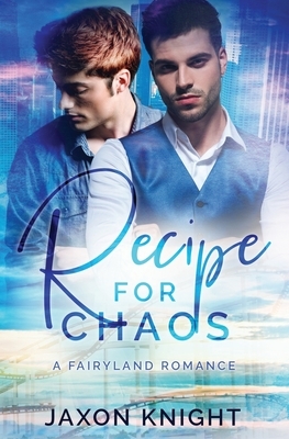 Recipe for Chaos by Jaxon Knight