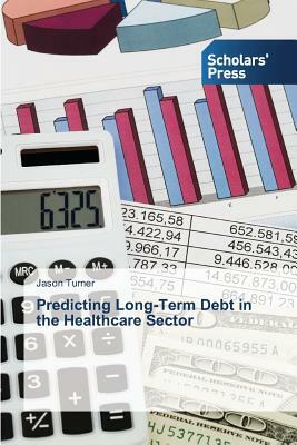 Predicting Long-Term Debt in the Healthcare Sector by Jason Turner
