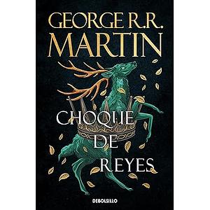 Choque de reyes by George R.R. Martin