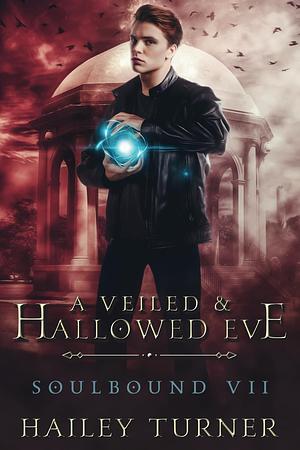 A Veiled & Hallowed Eve by Hailey Turner