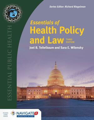 Essentials of Health Policy and Law (Includes the 2018 Annual Health Reform Update): Includes the 2018 Annual Health Reform Update by Joel B Teitelbaum