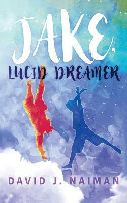 Jake, Lucid Dreamer by David J. Naiman