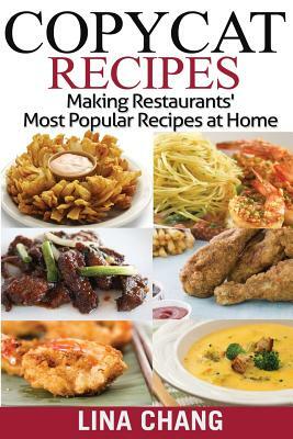 Copycat Recipes ***Black and White Edition***: Making Restaurants? Most Popular Recipes at Home by Lina Chang
