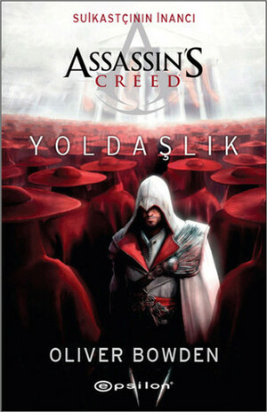 Assassin's Creed: Yoldaşlık by Oliver Bowden