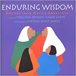 Enduring Wisdom: Sayings from Native Americans by Synthia SAINT-JAMES