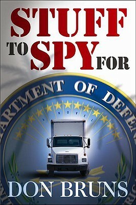 Stuff to Spy For: A Novel by Don Bruns