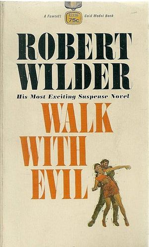 Walk With Evil by Robert Wilder