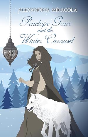 Penelope Grace and the Winter Carousel by Alexandria Frederick, Alexandria Frederick