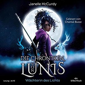 Die Chroniken von Lunis - Wächterin des Lichts by Janelle McCurdy