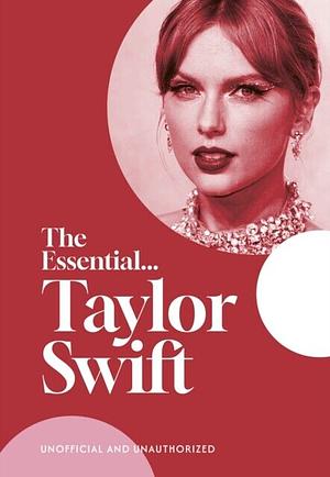 The Essential...Taylor Swift by Caroline Young