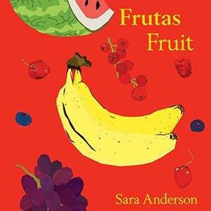 Frutas/ Fruit by Sara Anderson