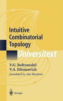 Intuitive Combinatorial Topology by V. G. Boltyanskii